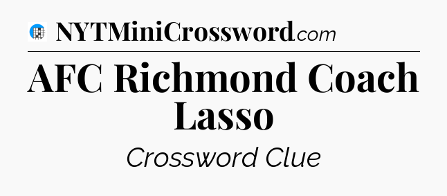 AFC Richmond Coach Lasso Crossword Clue