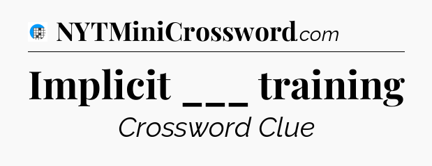 Implicit ___ training Crossword Clue