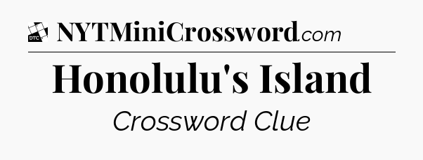 Honolulu's Island - Daily Themed Classic Crossword