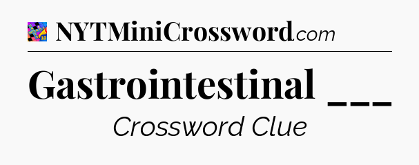 Gastrointestinal ___ Crossword Clue
