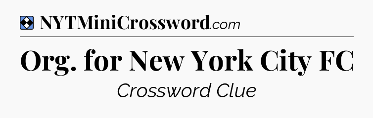 Solution: Org. for New York City FC - NYT Mini Crossword