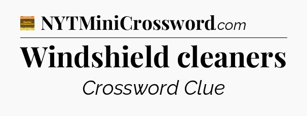 Windshield cleaners - Eugene Sheffer Crossword