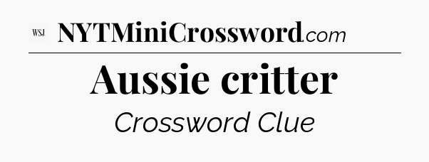 Aussie critter - WSJ Crossword