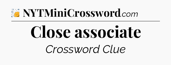 Close associate - 7 Little Words