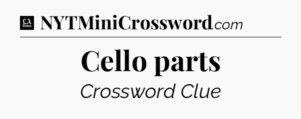 Cello parts - LA Times Crossword