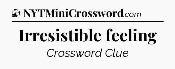 Irresistible feeling - Daily Themed Classic Crossword