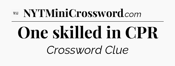 One skilled in CPR - WSJ Crossword