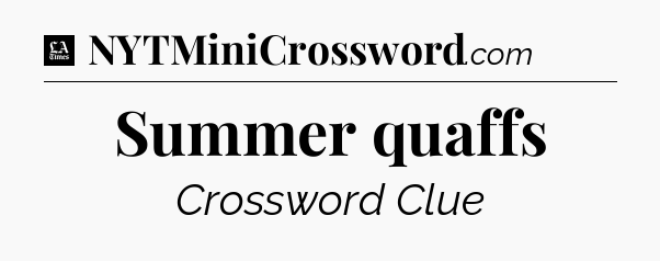 Summer quaffs - LA Times Crossword