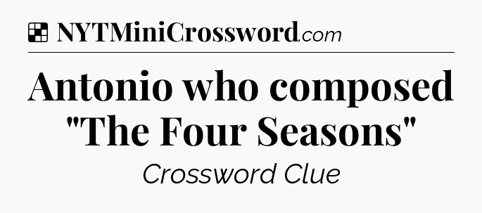 Solution: Antonio who composed 
