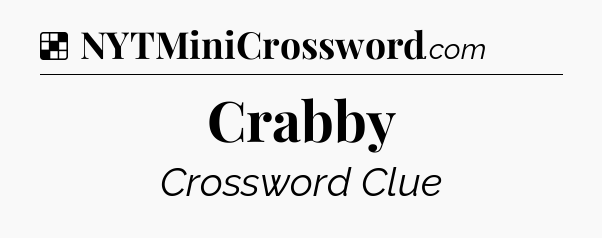 Solution: Crabby - NYT Crossword