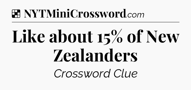 Solution: Like about 15% of New Zealanders - NYT Crossword