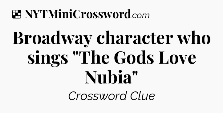 Solution: Broadway character who sings 