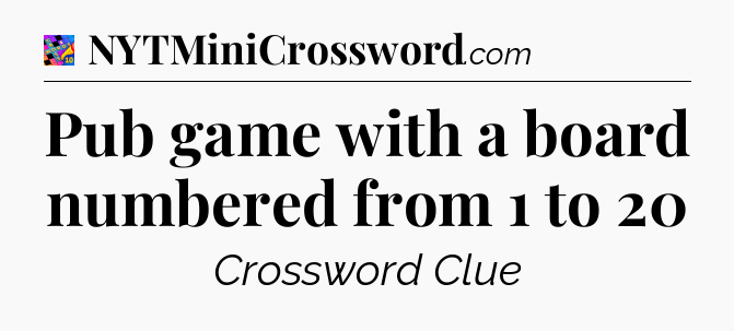 Pub game with a board numbered from 1 to 20 Crossword Clue