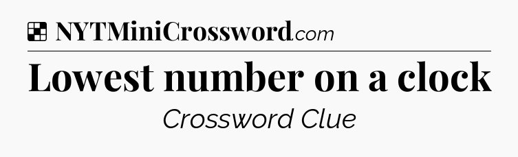 Solution: Lowest number on a clock - NYT Crossword