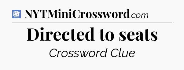 Directed to seats Puzzle Page Crossword Clue