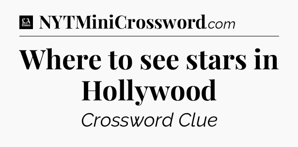 Where to see stars in Hollywood - LA Times Crossword