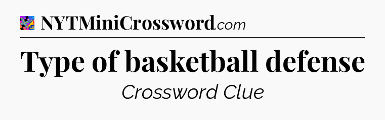 Type of basketball defense Crossword Clue