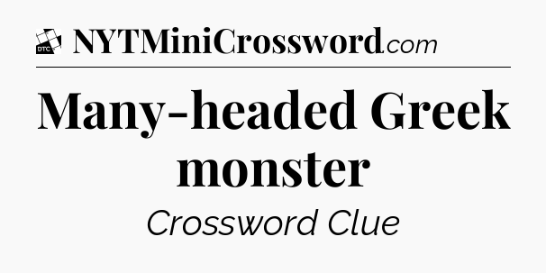 Many-headed Greek monster - Daily Themed Classic Crossword
