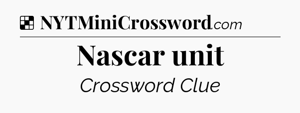 Solution: Nascar unit - NYT Crossword