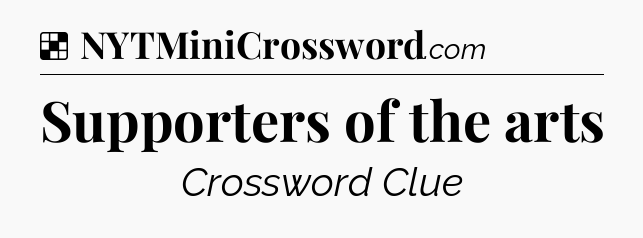 Solution: Supporters of the arts - NYT Crossword