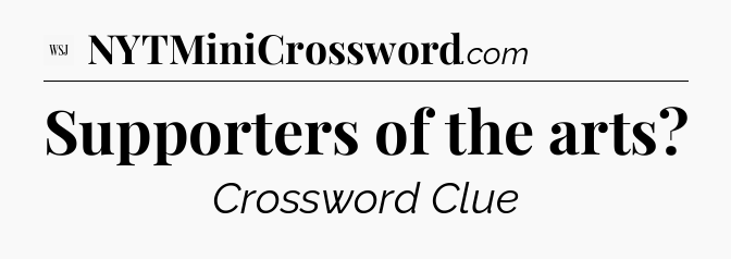 Supporters of the arts - WSJ Crossword