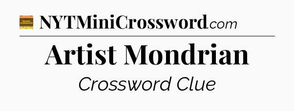Artist Mondrian - Eugene Sheffer Crossword