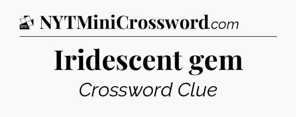 Iridescent gem - Daily Themed Classic Crossword