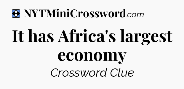 Solution: It has Africa's largest economy - NYT Mini Crossword