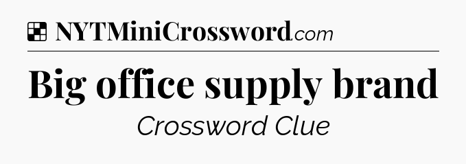 Solution: Big office supply brand - NYT Crossword