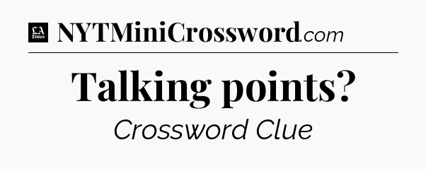 Talking points - LA Times Crossword