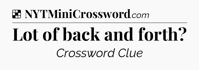 Solution: Lot of back and forth - NYT Crossword
