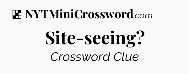 Solution: Site-seeing - NYT Crossword