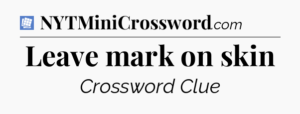 Leave mark on skin Puzzle Page Crossword Clue