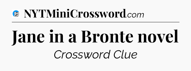 Jane in a Bronte novel Crossword Clue