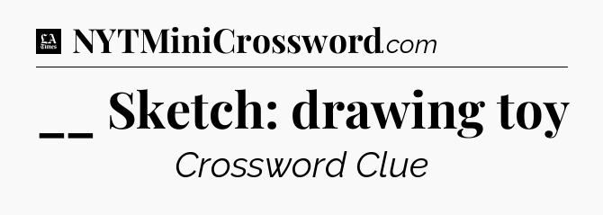 __ Sketch: drawing toy - LA Times Crossword