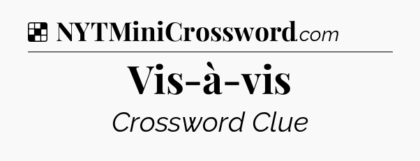 Solution: Vis-à-vis - NYT Crossword