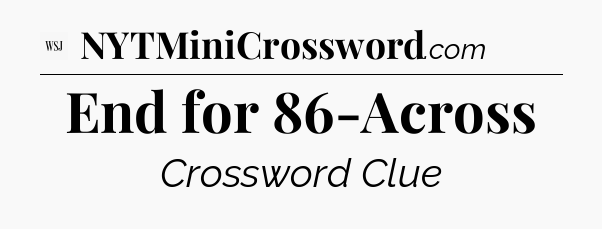 End for 86-Across - WSJ Crossword