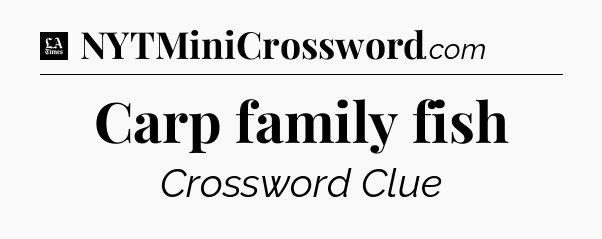 Carp family fish - LA Times Crossword