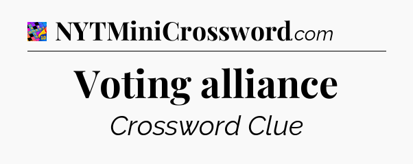 Voting alliance Crossword Clue