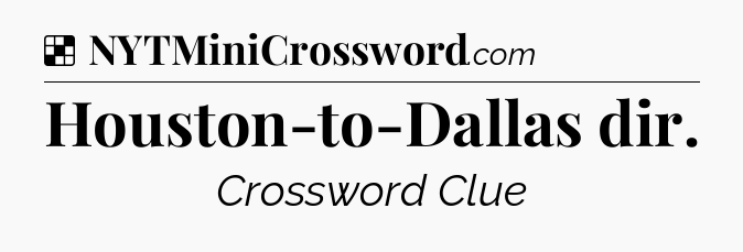 Solution: Houston-to-Dallas dir - NYT Crossword
