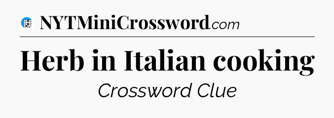 Herb in Italian cooking Crossword Clue