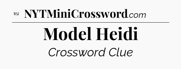 Model Heidi - WSJ Crossword