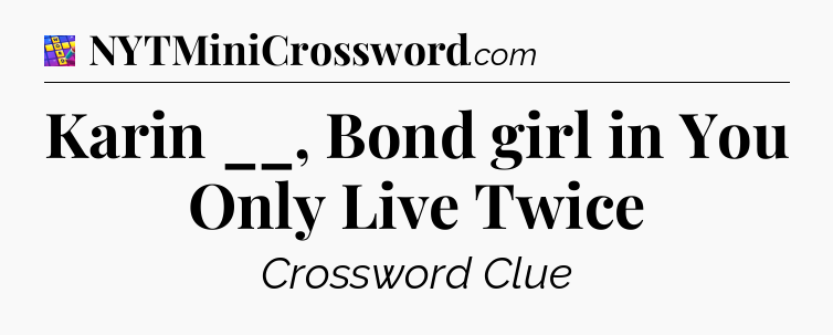 Karin __, Bond girl in You Only Live Twice Codycross