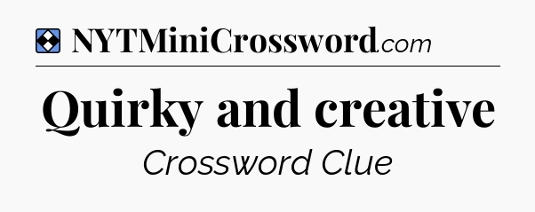Solution: Quirky and creative - NYT Mini Crossword