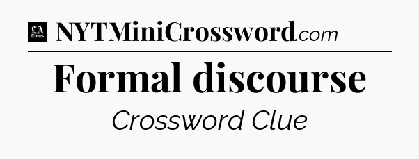 Formal discourse - LA Times Crossword