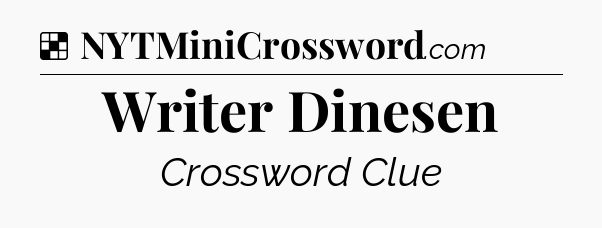 Solution: Writer Dinesen - NYT Crossword