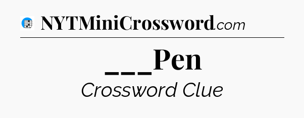 ___Pen Crossword Clue