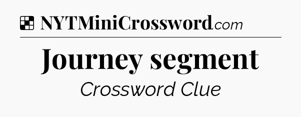 Solution: Journey segment - NYT Crossword