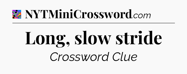 Long, slow stride Crossword Clue