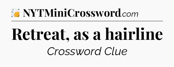 Retreat, as a hairline - 7 Little Words